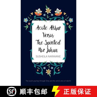 【3-4周达】Acute Akbar Versus The Spirited Nur Jahan: The Soul's Journey Through Time and the Who's W... [9781789013870]