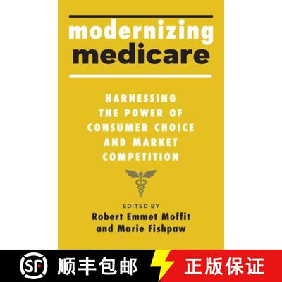 【3-4周达】Modernizing Medicare – Harnessing the Power of Consumer Choice and Market Competition [9781421446028]