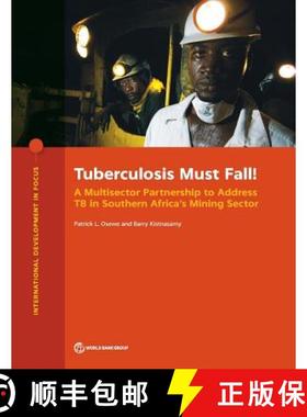预订 Tuberculosis Must Fall!: A Multisector Partnership to Address TB in Southern Africa's Mining Sector [9781464813511]