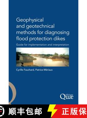 【3-4周达】Geophysical and Geotechnical Methods for Diagnosing Flood Protection Dikes: Guide pour la ... [9782759200313]