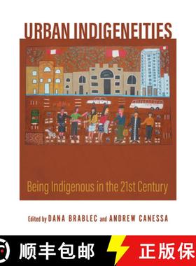【3-4周达】Urban Indigeneities: Being Indigenous in the Twenty-First Century [9780816548828]
