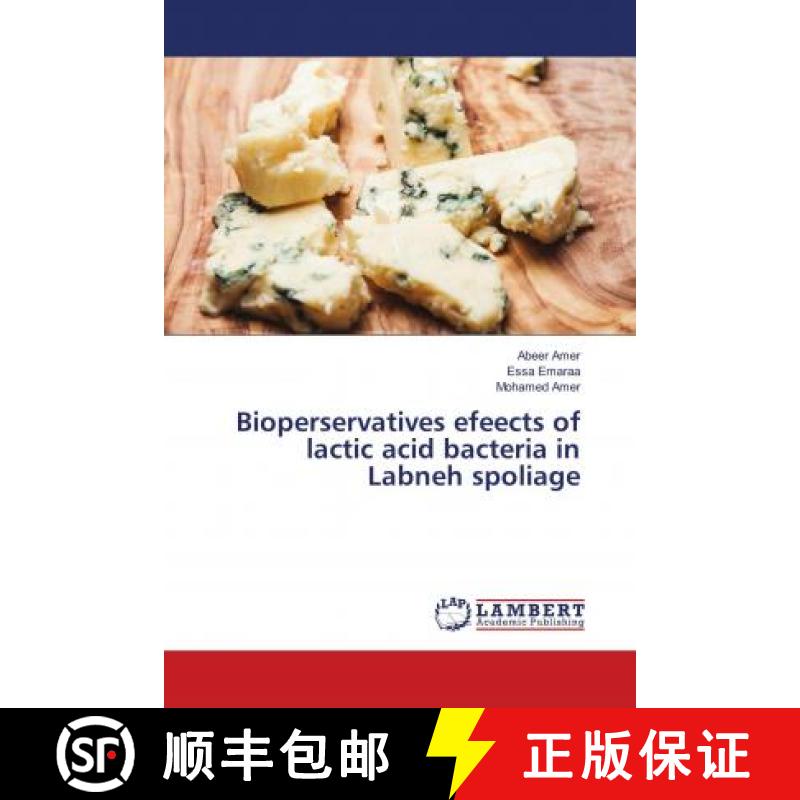 预订 Bioperservatives efeects of lactic acid bacteria in Labneh spoliage [9786139458486]