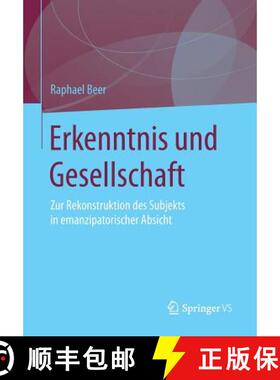 【3-4周达】Erkenntnis und Gesellschaft : Zur Rekonstruktion des Subjekts in emanzipatorischer Absicht [9783658104467]