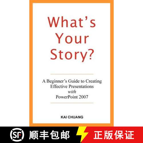 【3-4周达】What's Your Story: A Beginner's Guide to Creating Effective Presentations with PowerPoint ... [9780615158068]