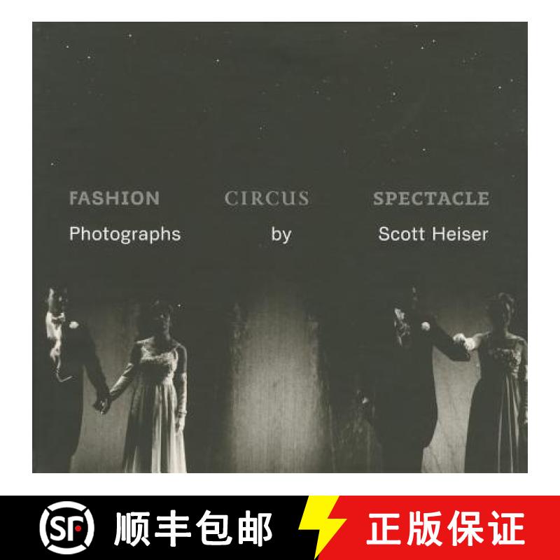 【3-4周达】Fashion, Circus, Spectacle: Photographs by Scott Heiser [9780977164493]