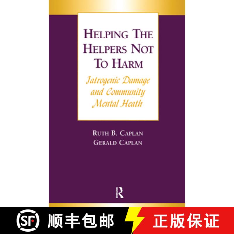 【3-4周达】Helping the Helpers Not to Harm: Iatrogenic Damage and Community Mental Health [9781583910955]