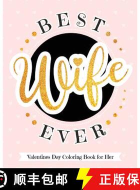预订 Best Wife Ever - Valentines Day Coloring Book for Her: Delectable Treats and Eats Adult Coloring... [9781942915584]