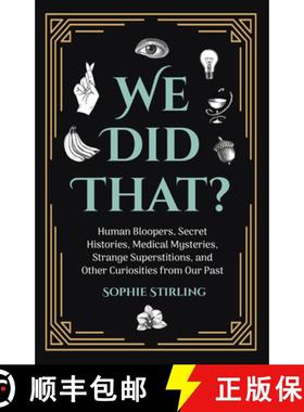 【3-4周达】We Did That?: Human Bloopers, Secret Histories, Medical Mysteries, Strange Superstitions, ... [9781642502015]