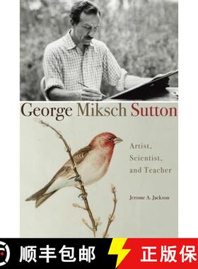 【3-4周达】George Miksch Sutton – Artist, Scientist, and Teacher [9780806137452]