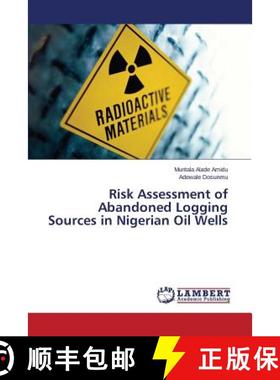 预订 Risk Assessment of Abandoned Logging Sources in Nigerian Oil Wells [9783659510090]