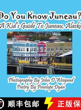 【3-4周达】Do You Know Juneau? A Kid's Guide To Juneau, Alaska [9781614771050]
