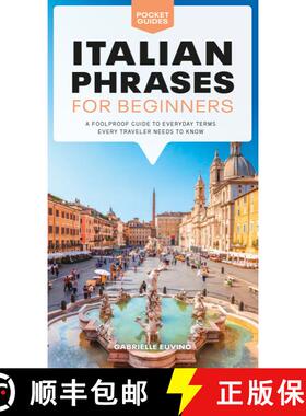 【3-4周达】Italian Phrases for Beginners: A Foolproof Guide to Everyday Terms Every Traveler Needs to... [9781615649846]