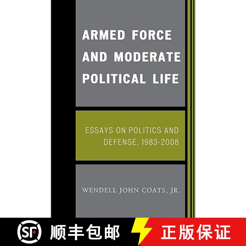 预订 Armed Force and Moderate Political Life : Essays on Politics and Defense, 1983-2008 [9780761843979]