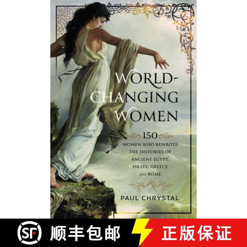 【3-4周达】World-Changing Women: 150 Women Who Rewrote the Histories of Ancient Egypt, Israel, Greece... [9781399056465]