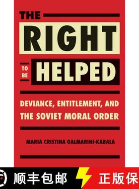 【3-4周达】The Right to Be Helped: Deviance, Entitlement, and the Soviet Moral Order [9780875804972]