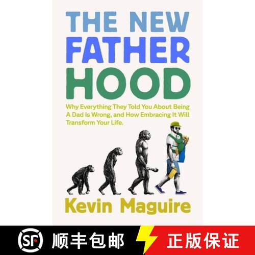 【3-4周达】The New Fatherhood: Why Everything They Told You about Being a Dad Is Wrong and How Embrac... [9781538773062]