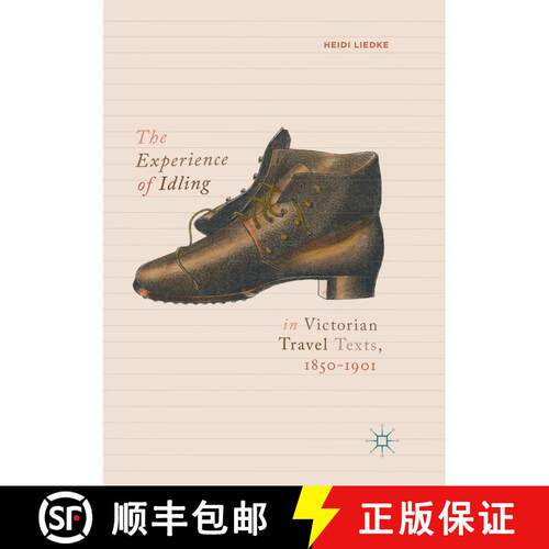 【3-4周达】The Experience of Idling in Victorian Travel Texts, 1850–1901 [9783030071080]