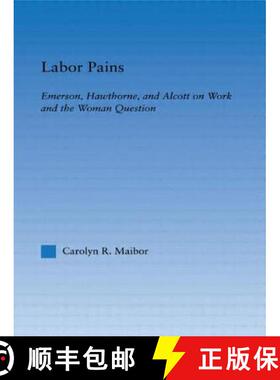 【3-4周达】Labor Pains : Emerson, Hawthorne, & Alcott on Work, Women, & the Development of the Self [9780415803502]