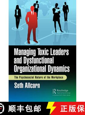 【3-4周达】Managing Toxic Leaders and Dysfunctional Organizational Dynamics: The Psychosocial Nature ... [9781032734910]
