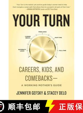 【3-4周达】Your Turn: Careers, Kids, and Comebacks--A Working Mother's Guide [9780062893697]