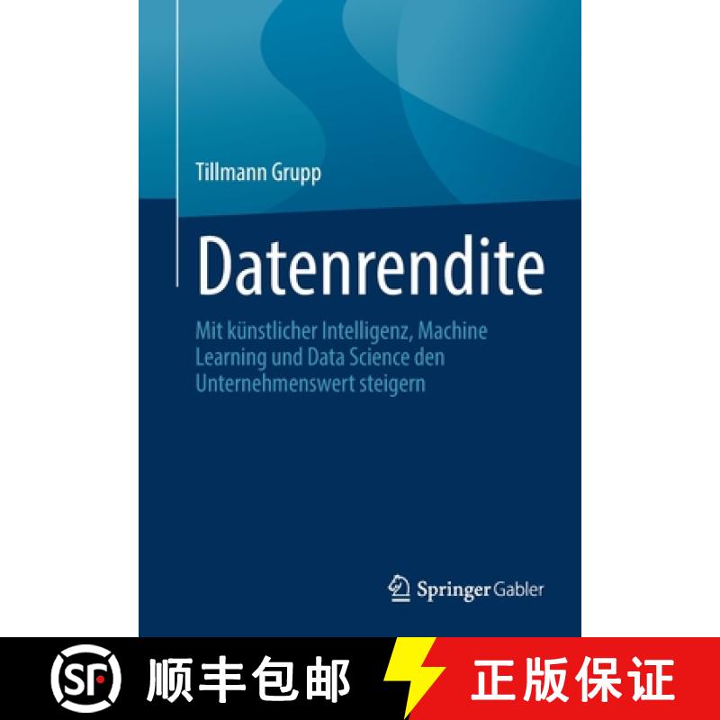 【3-4周达】Datenrendite : Mit künstlicher Intelligenz, Machine Learning und Data Science den Unterne... [9783658359669]