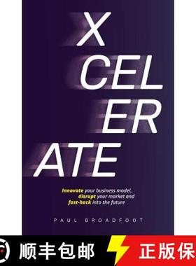 预订 Xcelerate: Innovate your business model, disrupt your market, fast-hack into the future [9781925590302]