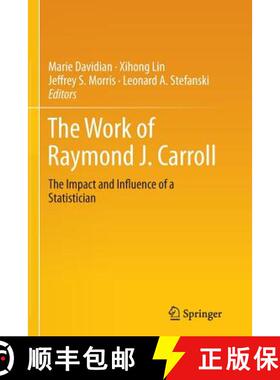 【3-4周达】The Work of Raymond J. Carroll : The Impact and Influence of a Statistician (Softcover rep... [9783319357713]