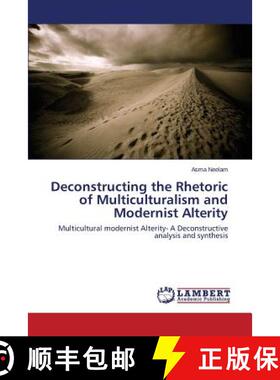 预订 Deconstructing the Rhetoric of Multiculturalism and Modernist Alterity [9783659710766]