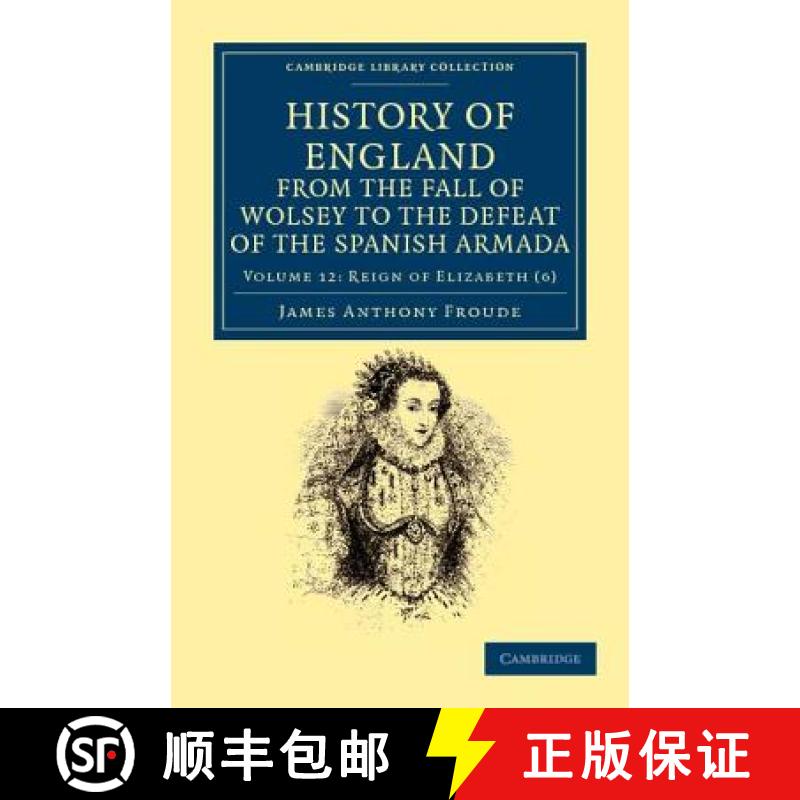 【3-4周达】History of England from the Fall of Wolsey to the Defeat of the Spanish Armada: - Reign of... [9781108035682]