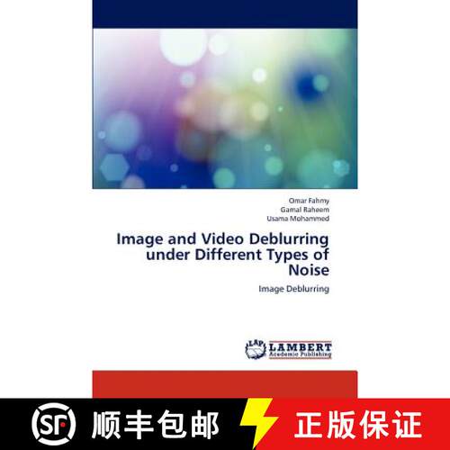 预订 Image and Video Deblurring Under Different Types of Noise [9783843370721]