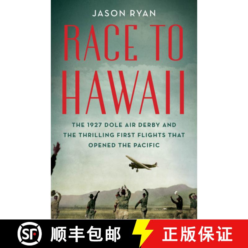 预订 Race to Hawaii: The 1927 Dole Air Derby and the Thrilling First Flights That Opened the Pacific [9781641602211]