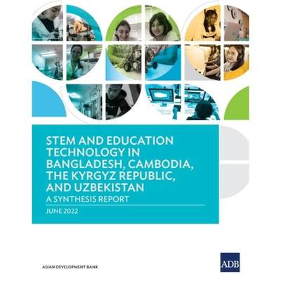 【4周达】STEM and Education Technology in Bangladesh, Cambodia, the Kyrgyz Republic, and Uzbekistan: ... [9789292695521]