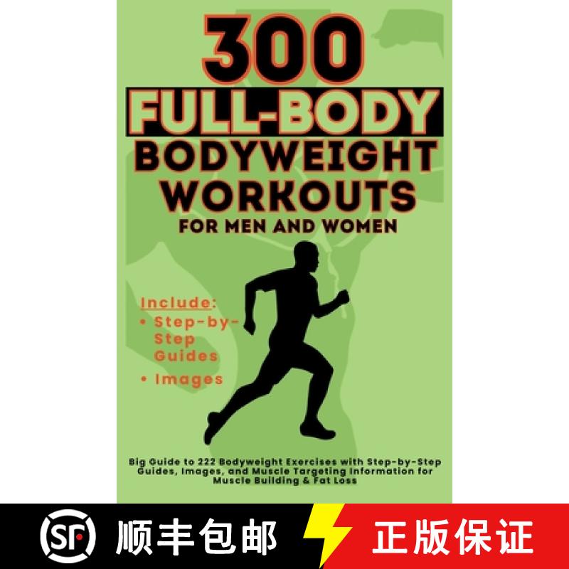 【3-4周达】300 Full-Body Body Weight Workouts Book for Men and Women: Big Guide to 300 Bodyweight Exe... [9781998402632]