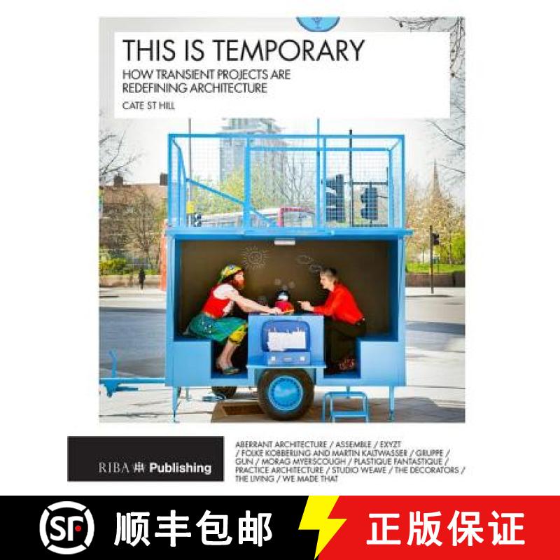 【3-4周达】This is Temporary: how transient projects are redefining architecture: How transient proje... [9781859466063]