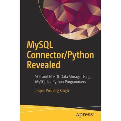 【4周达】MySQL Connector/Python Revealed : SQL and NoSQL Data Storage Using MySQL for Python Programmers [9781484236932]