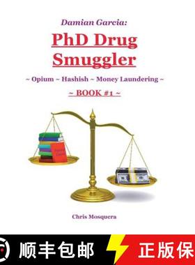 【3-4周达】Damian Garcia: PhD Drug Smuggler ~ Book 1 ~: ~ Opium ~ Hashish ~Money Laundering~ [9781504348065]