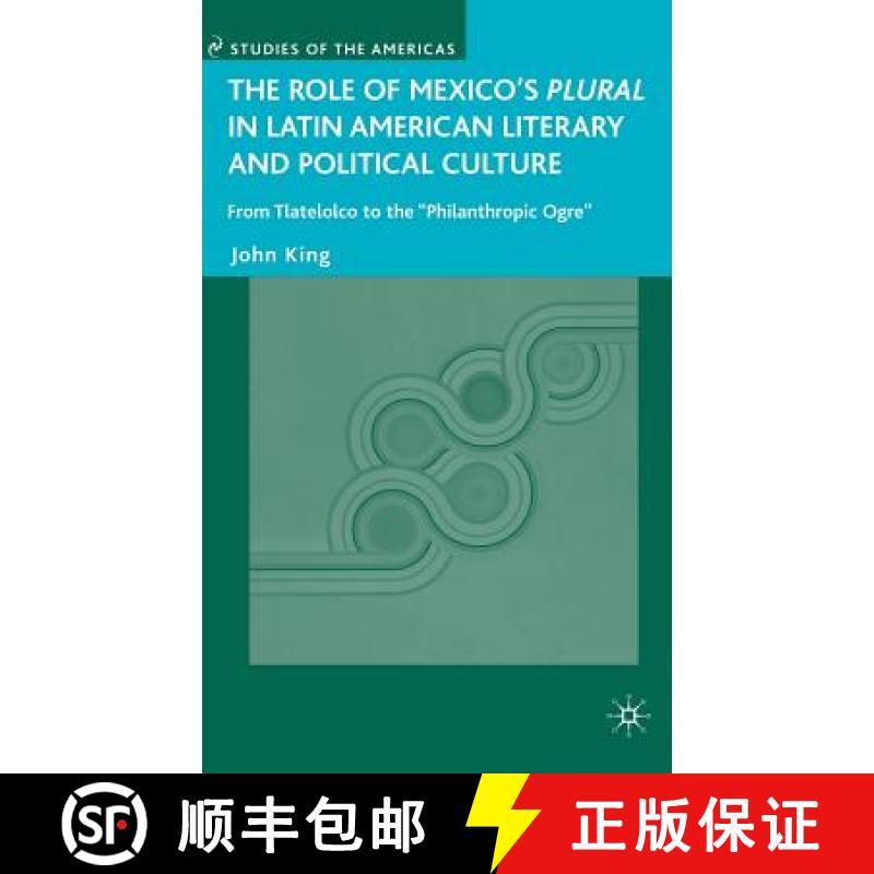 【3-4周达】The Role of Mexico's Plural in Latin American Literary and Political Culture: From Tlatelo... [9781403980786]