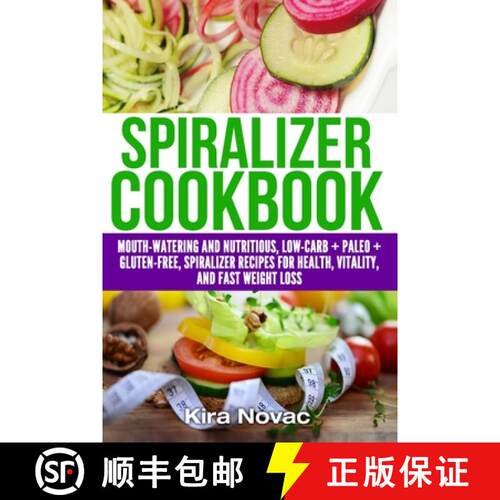 【3-4周达】Spiralizer Cookbook: Mouth-Watering and Nutritious Low Carb + Paleo + Gluten-Free Spiraliz... [9781800950375]