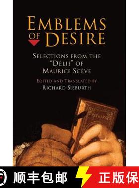 【3-4周达】Emblems of Desire: Selections from the Delie of Maurice Sceve [9780812236941]