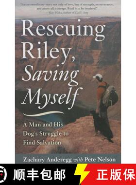 【3-4周达】Rescuing Riley, Saving Myself: A Man and His Dog's Struggle to Find Salvation [9781634502184]