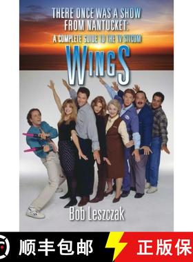 【3-4周达】There Once Was a Show from Nantucket: A Complete Guide to the TV Sitcom Wings [9781629336664]