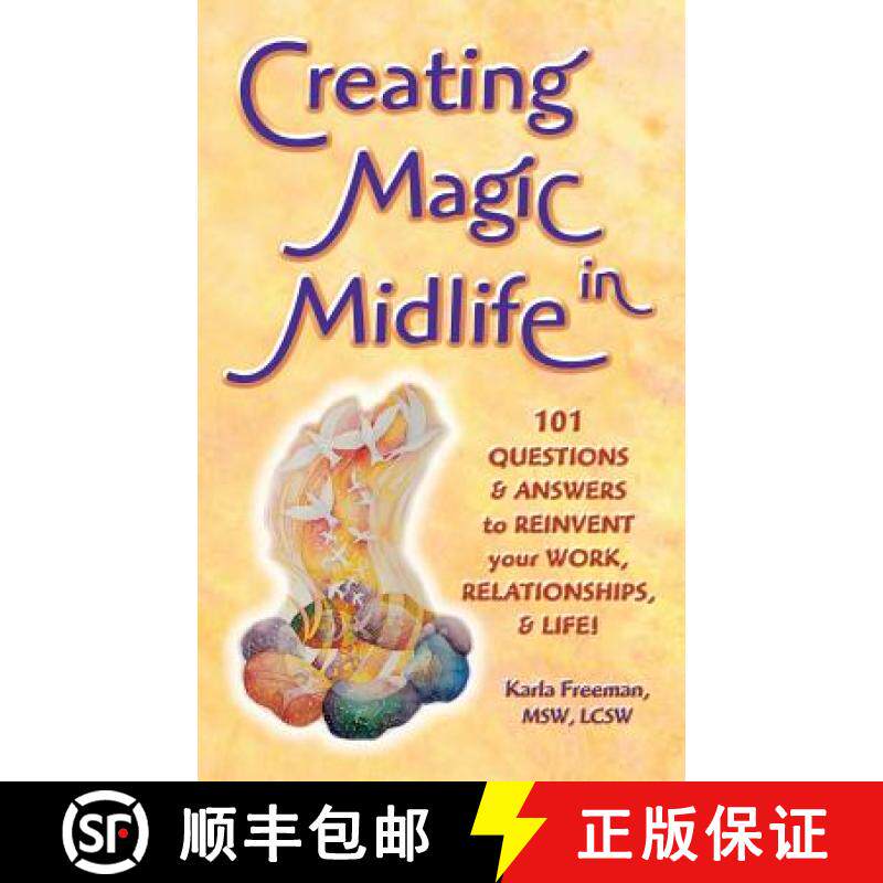 预订 Creating Magic in Midlife: 101 Questions and Answers to Reinvent Your Work, Relationships, and L... [9780976554004]