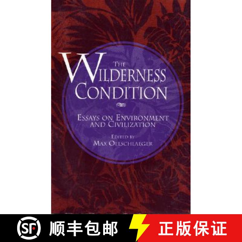 【2-3周达】The Wilderness Condition : Essays On Environment And Civilization [9781559631907]