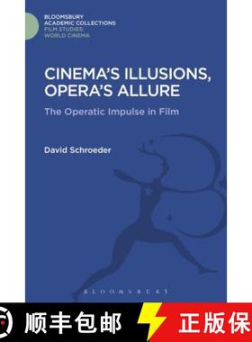 预订 Cinema's Illusions, Opera's Allure: The Operatic Impulse in Film [9781474291422]