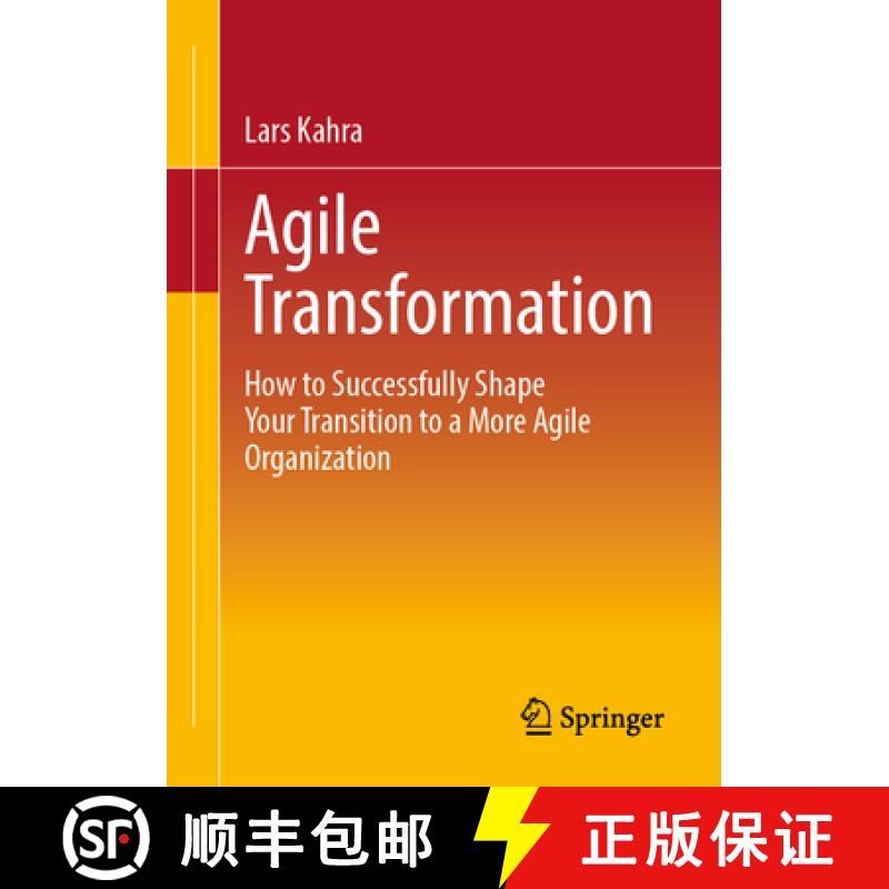 【3-4周达】Agile Transformation : How to Successfully Shape Your Transition to a More Agile Organization [9783662695333]