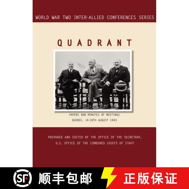 【2-3周达】Quadrant: Quebec, 14-24 August 1943 (World War II Inter-Allied Conferences series) [9781780394855]