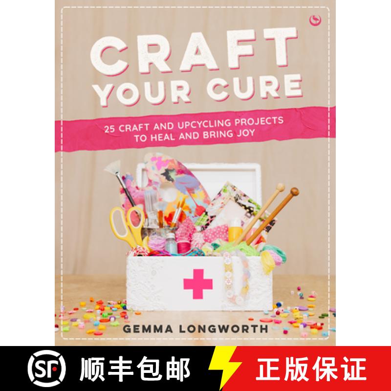 【3-4周达】Craft Your Cure: 25 Craft and Upcycling Projects to Heal and Bring Joy [9781786789044]