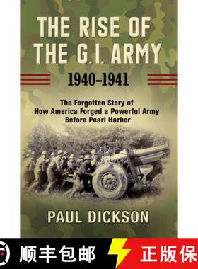 【3-4周达】The Rise of the G.I. Army, 1940-1941 : The Forgotten Story of How America Forged a Powerfu... [9780802147677]
