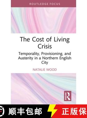 【3-4周达】The Cost of Living Crisis: Temporality, Provisioning, and Austerity in a Northern English ... [9781032865447]
