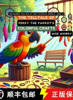 【3-4周达】The Telltale of Perry the Parrot's Colorful Crafts [9798869170286]